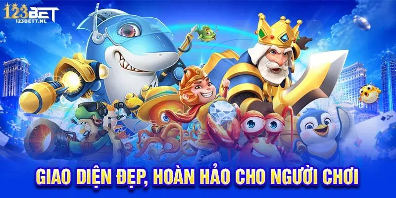 Giao diện đẹp, hoàn hảo cho người chơi