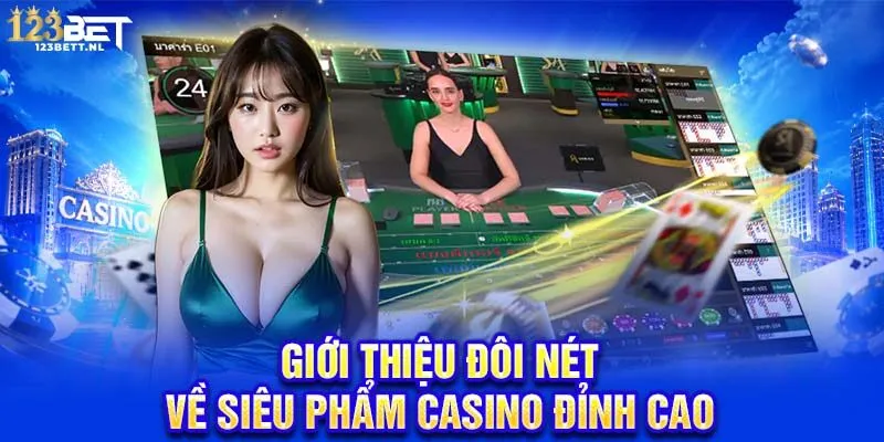 Giới thiệu đôi nét về siêu phẩm Casino đỉnh cao