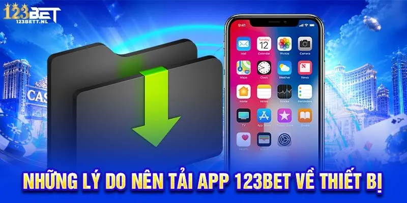 Những lý do nên tải app 123Bet về thiết bị